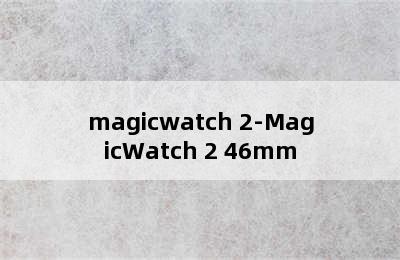 magicwatch 2-MagicWatch 2 46mm